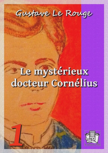 Le mystérieux docteur Cornélius - Gustave le Rouge - La Gibecière à Mots