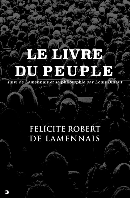 Le Livre du Peuple - Félicité Robert de Lamennais, Louis Binaut - Alicia Éditions