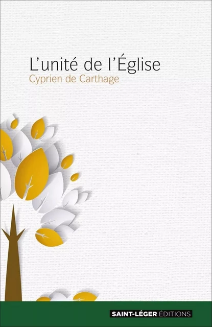 L'unité de l'Église - Cyprien de Carthage - Saint-Léger Editions