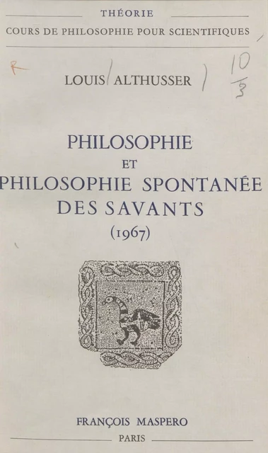 Philosophie et philosophie spontanée des savants - Louis Althusser - (La Découverte) réédition numérique FeniXX