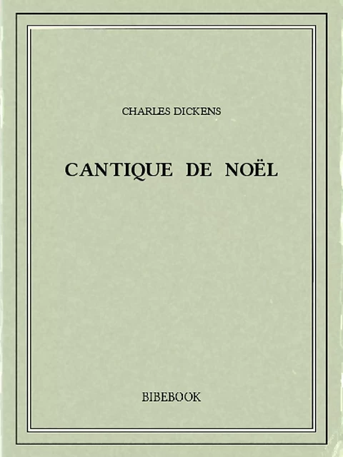 Cantique de Noël - Charles Dickens - Bibebook