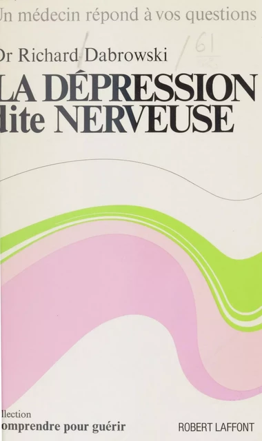 La dépression dite nerveuse - Richard Dabrowski - Robert Laffont (réédition numérique FeniXX)