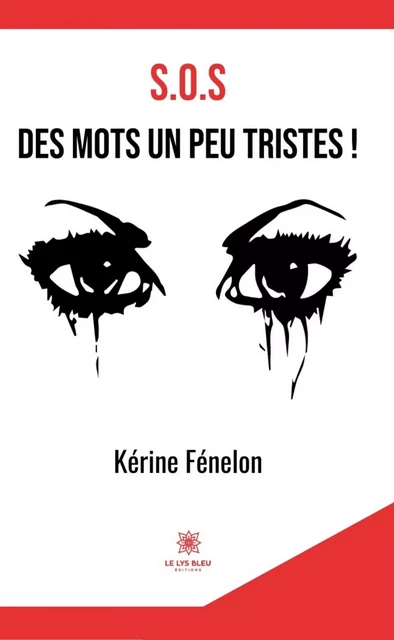 S.O.S des mots un peu tristes ! - Kérine Fénelon - Le Lys Bleu Éditions