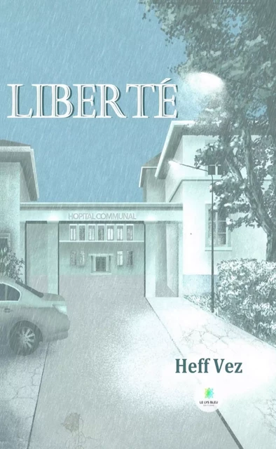 Liberté - Heff Vez - Le Lys Bleu Éditions