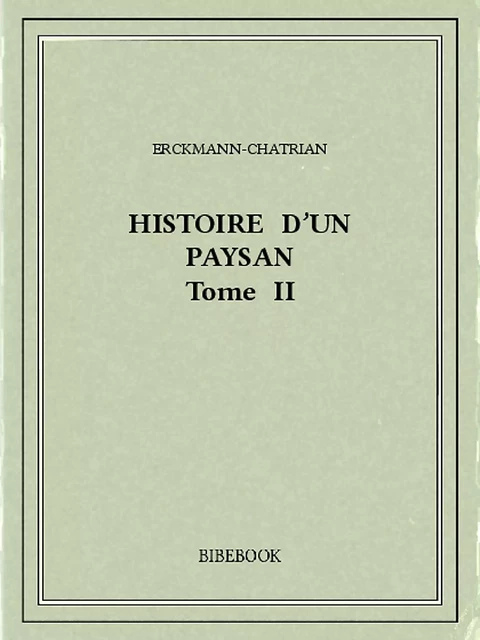 Histoire d'un paysan II -  Erckmann-Chatrian - Bibebook