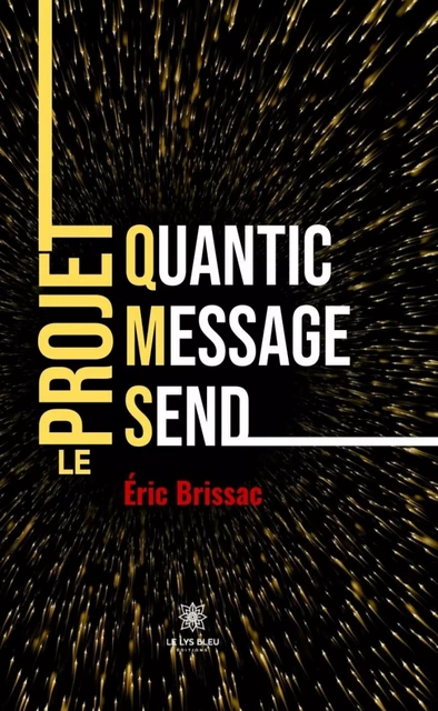 Quantic Message Send - Éric Brissac - Le Lys Bleu Éditions