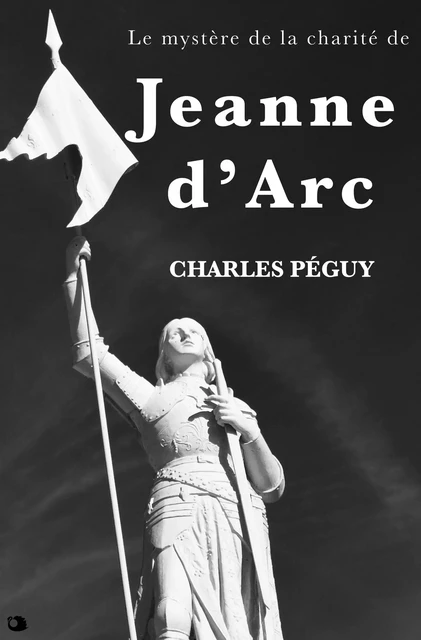 Le mystère de la charité de Jeanne d’Arc - Charles Péguy - Alicia Éditions