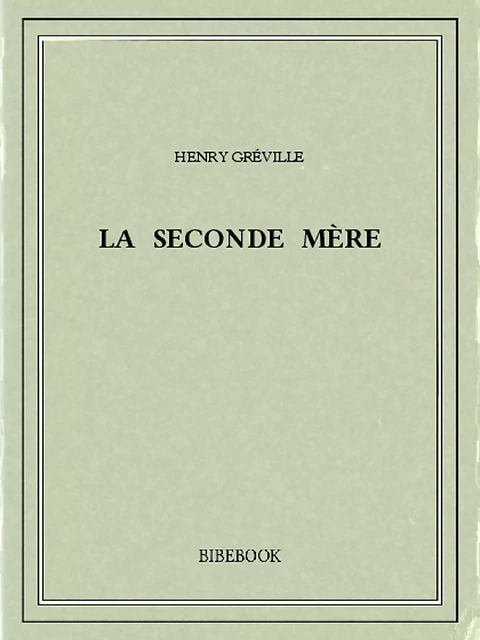 La seconde mère - Henry Gréville - Bibebook