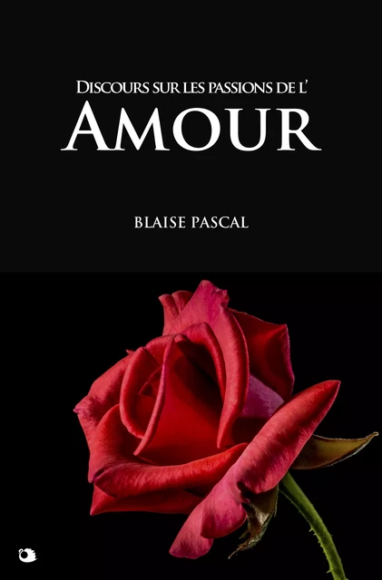 Discours sur les passions de l'Amour - Blaise Pascal - Alicia Éditions