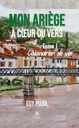 Mon Ariège à cœur ou vers - Tome 1