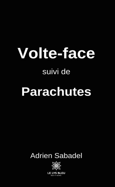 Volte-face - Adrien Sabadel - Le Lys Bleu Éditions