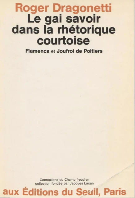 Le gai savoir dans la rhétorique courtoise - Roger Dragonetti - Seuil (réédition numérique FeniXX)