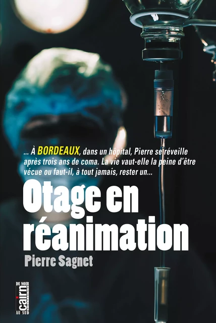 Otage en réanimation - Pierre Sagnet - Éditions Cairn