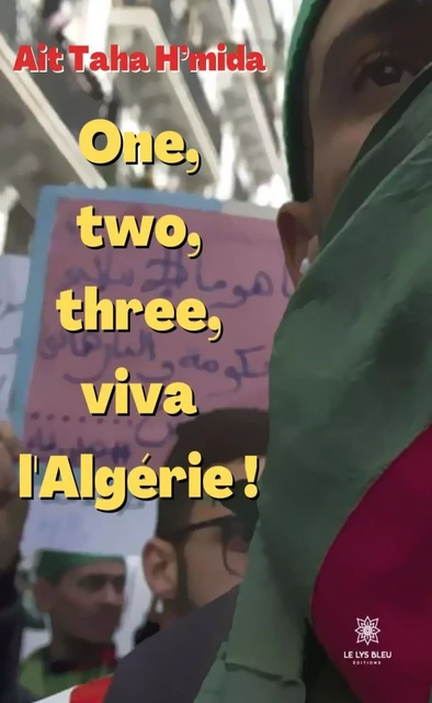 One, two, three, viva l’Algérie ! - Ait Taha H'mida - Le Lys Bleu Éditions