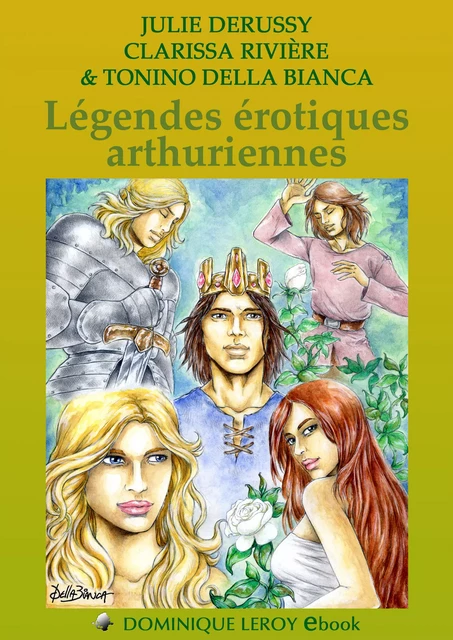 Légendes érotiques arthuriennes - Julie Derussy, Clarissa Rivière - Éditions Dominique Leroy