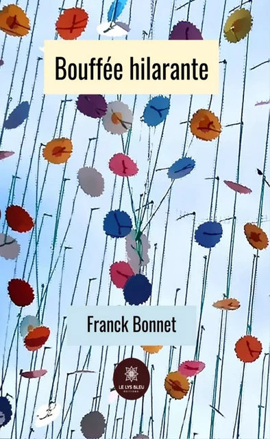 Bouffée hilarante - Franck Bonnet - Le Lys Bleu Éditions