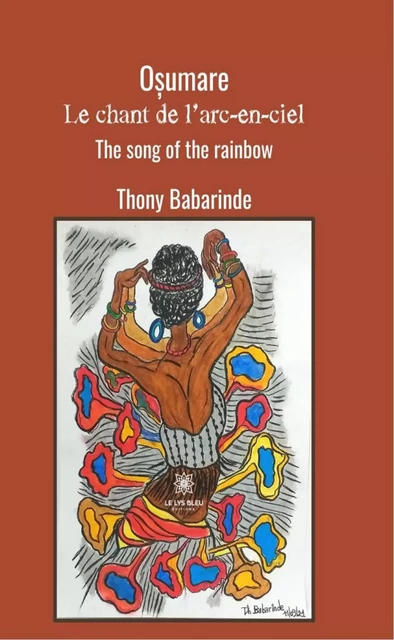 Oșumare : Le chant de l’arc-en-ciel - The song of the rainbow - Thony Babarinde - Le Lys Bleu Éditions