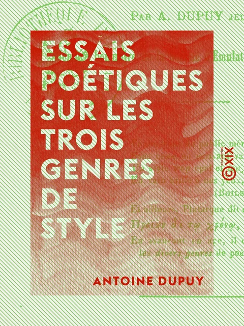 Essais poétiques sur les trois genres de style - Antoine Dupuy - Collection XIX