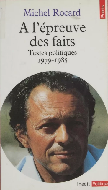 À l'épreuve des faits - Michel Rocard - Seuil (réédition numérique FeniXX)