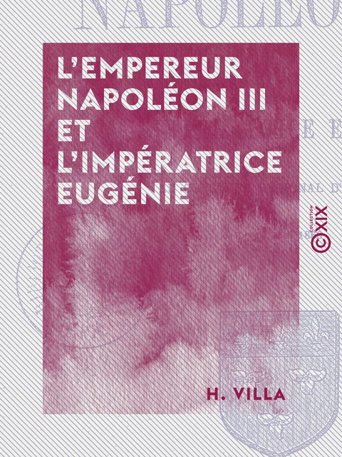 L'Empereur Napoléon III et l'Impératrice Eugénie - Au concours régional d'Orléans, le 10 mai 1868 - H. Villa - Collection XIX