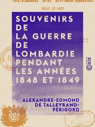 Souvenirs de la guerre de Lombardie pendant les années 1848 et 1849