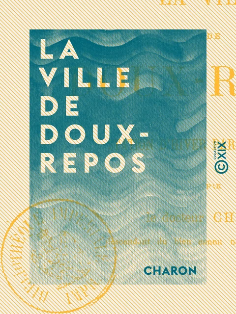 La Ville de Doux-Repos - Station d'hiver par excellence -  Charon - Collection XIX