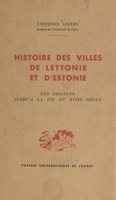 Histoire des villes de Lettonie et d'Estonie - Ziedonis Ligers - (Presses universitaires de France) réédition numérique FeniXX