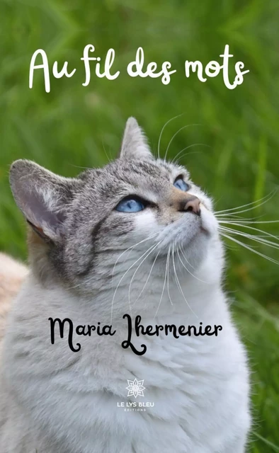 Au fil des mots - Maria Lhermenier - Le Lys Bleu Éditions