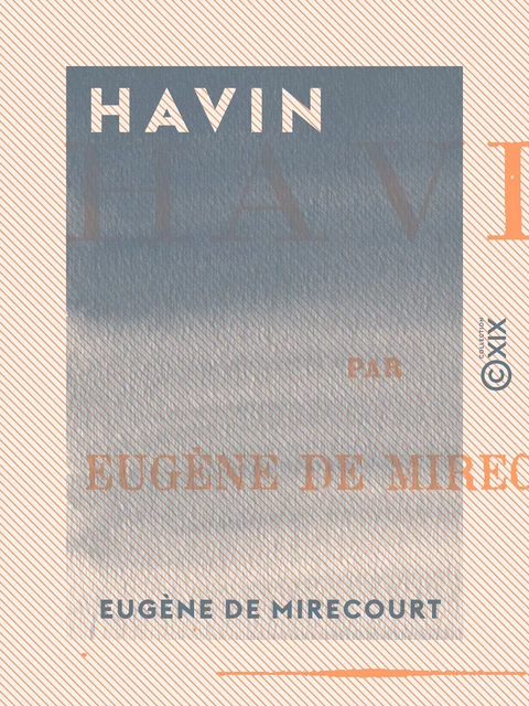 Havin - Eugène de Mirecourt - Collection XIX