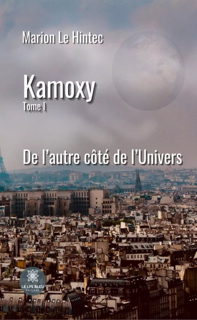 Kamoxy - Tome 1 - Marion Le Hintec - Le Lys Bleu Éditions