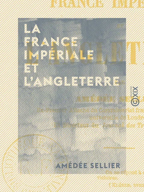 La France impériale et l'Angleterre - Amédée Sellier - Collection XIX