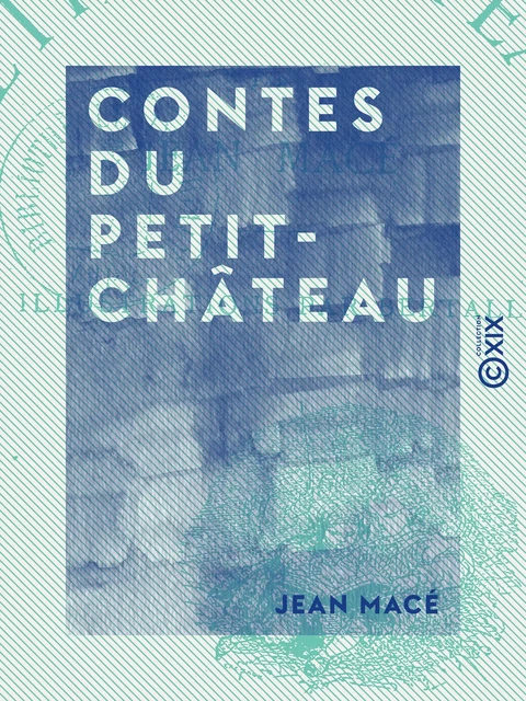 Contes du Petit-Château - Jean Macé - Collection XIX