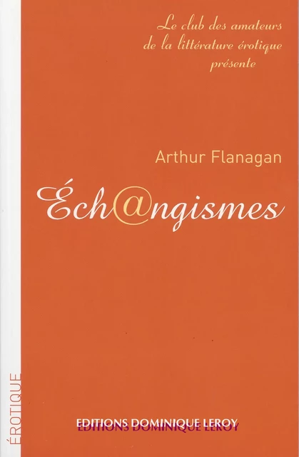 Éch@ngismes - Athur Flanagan - Éditions Dominique Leroy