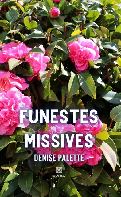 Funestes missives - Denise Palette - Le Lys Bleu Éditions