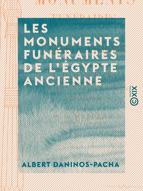 Les Monuments funéraires de l'Égypte ancienne - Albert Daninos-Pacha - Collection XIX