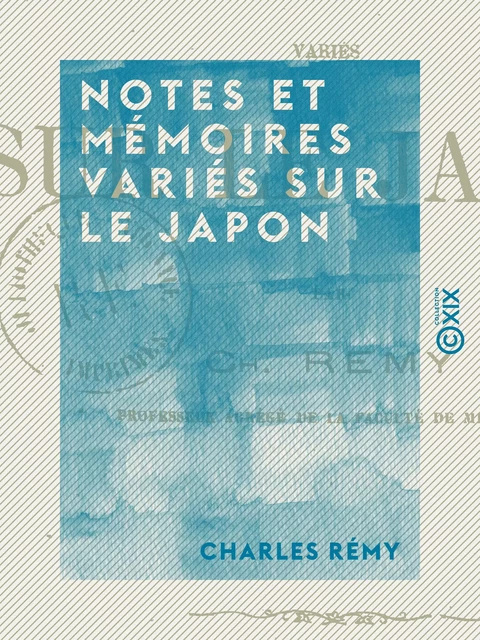 Notes et mémoires variés sur le Japon - Charles Rémy - Collection XIX