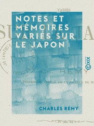 Notes et mémoires variés sur le Japon