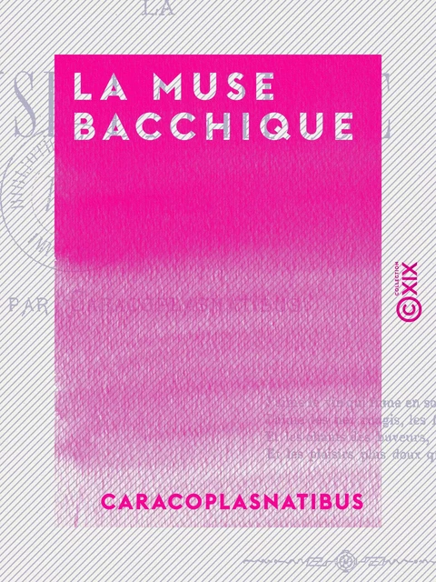 La Muse bacchique - Poésies -  Caracoplasnatibus - Collection XIX