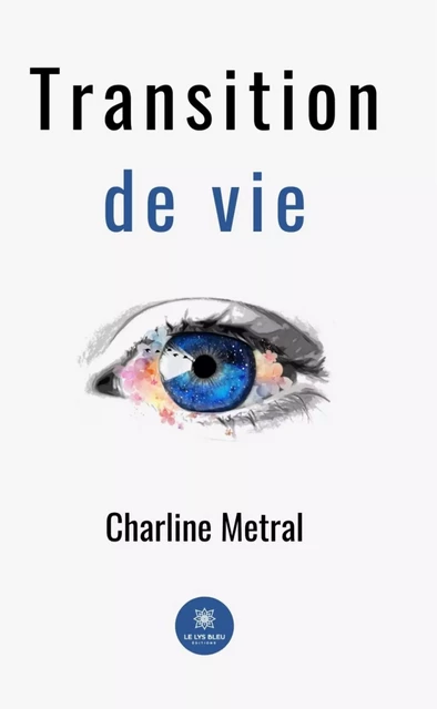 Transition de vie - Charline Metral - Le Lys Bleu Éditions