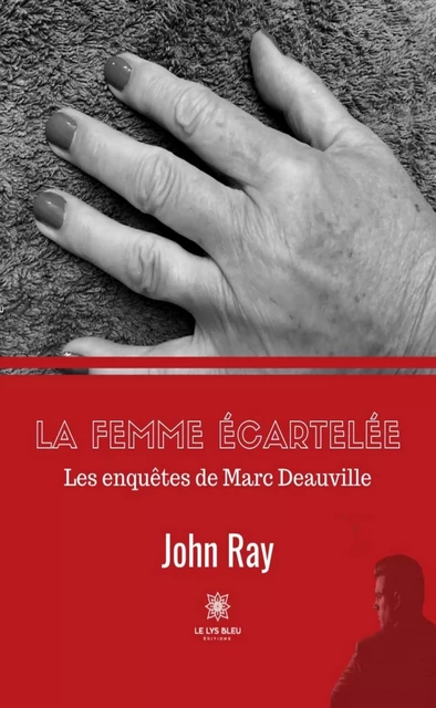 La femme écartelée - John Ray - Le Lys Bleu Éditions