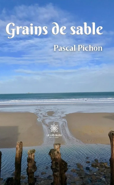 Grains de sable - Pascal Pichon - Le Lys Bleu Éditions