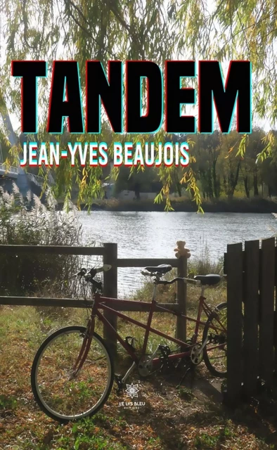 Tandem - Jean-Yves Beaujois - Le Lys Bleu Éditions