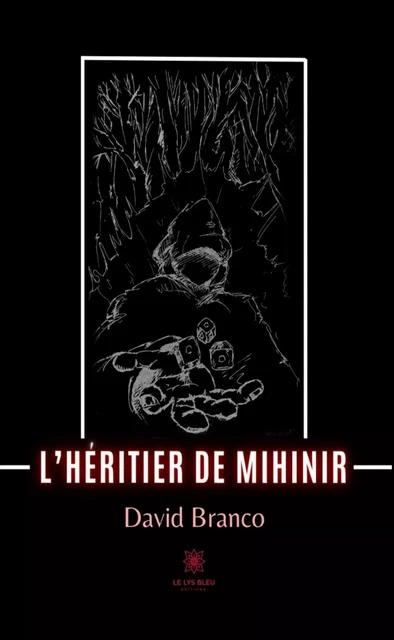 L’héritier de Mihinir - David Branco - Le Lys Bleu Éditions