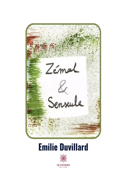 Zémal et Senseule - Emilie Duvillard - Le Lys Bleu Éditions