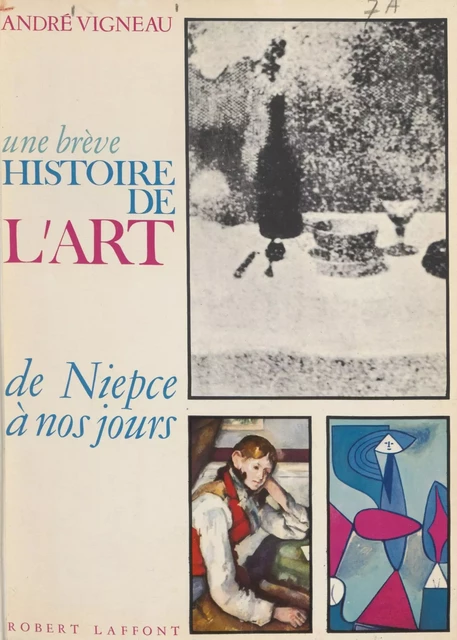 Une brève histoire de l'art, de Niepce à nos jours - André Vigneau - Robert Laffont (réédition numérique FeniXX)