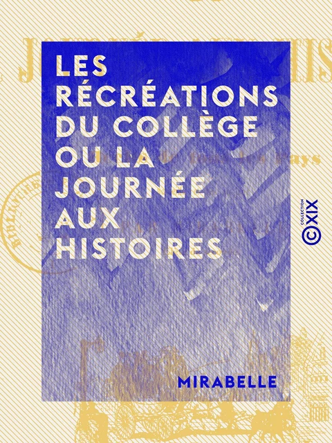 Les Récréations du collège ou la Journée aux histoires - Récits de tous les pays -  Mirabelle - Collection XIX