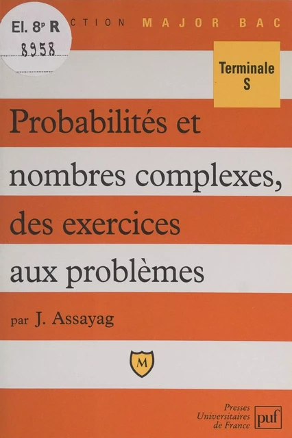 Probabilités et nombres complexes, des exercices aux problèmes - Jacky Assayag - (Presses universitaires de France) réédition numérique FeniXX