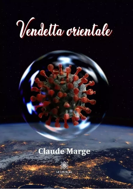 Vendetta orientale - Claude Marge - Le Lys Bleu Éditions