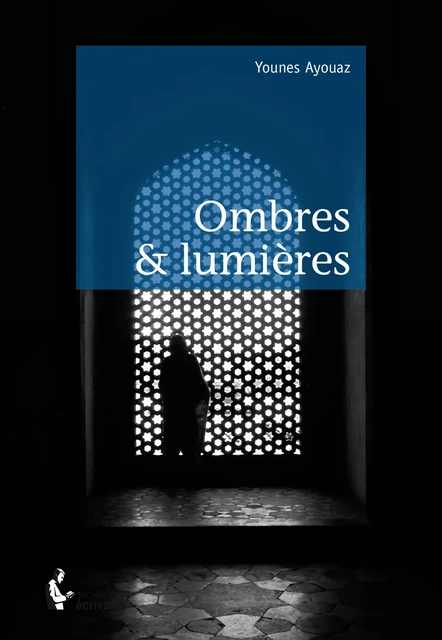 Ombres & Lumières - Younes Ayouaz - Société des écrivains