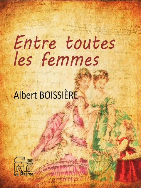 Entre toutes les femmes - Albert Boissière - La Piterne